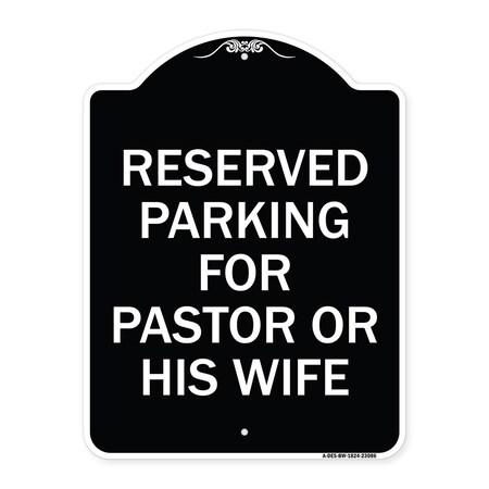 Signmission Reserved Parking for Pastor or His Wife Heavy-Gauge Aluminum Sign, 24" x 18", BW-1824-23086 A-DES-BW-1824-23086